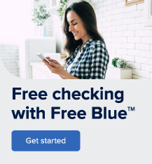Free checking with Free Blue™.