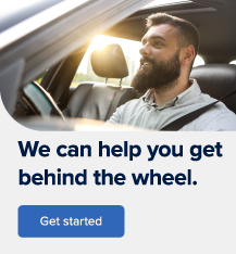 We can help you get behind the wheel. Get started.