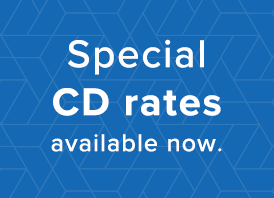 Learn more about our special CD rates available now.