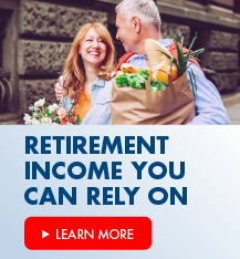 Retirement income you can rely on.