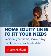 Home equity lines to fit your needs.