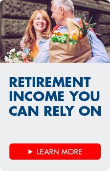 Retirement income you can rely on.