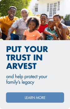Put your Trust in Arvest and help protect your legacy.