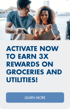 Activate now to earn 3X rewards on groceries and utilities!